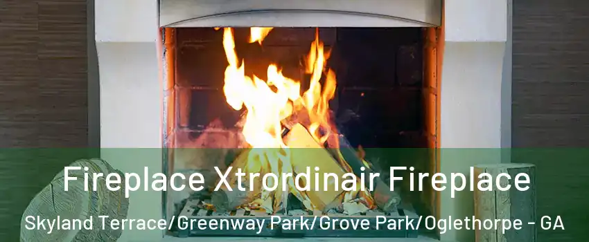 Fireplace Xtrordinair Fireplace Skyland Terrace/Greenway Park/Grove Park/Oglethorpe - GA