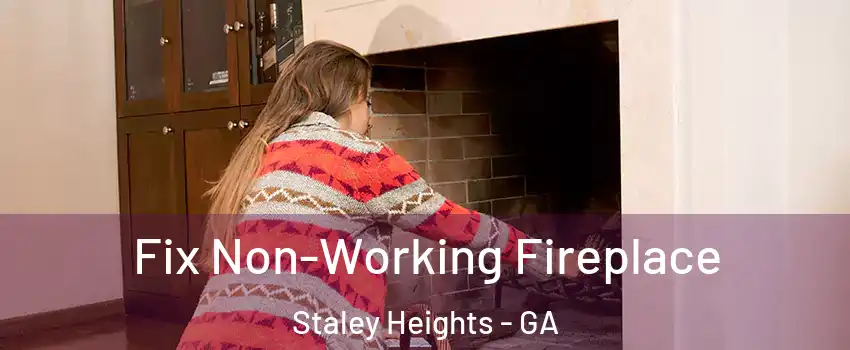 Fix Non-Working Fireplace Staley Heights - GA