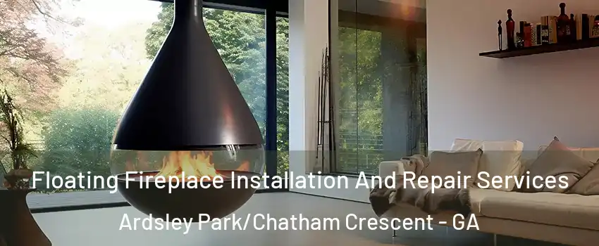 Floating Fireplace Installation And Repair Services Ardsley Park/Chatham Crescent - GA