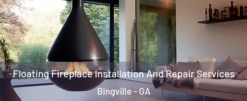 Floating Fireplace Installation And Repair Services Bingville - GA