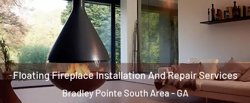 Floating Fireplace Installation And Repair Services Bradley Pointe South Area - GA