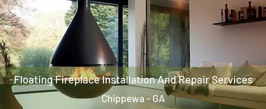 Floating Fireplace Installation And Repair Services Chippewa - GA