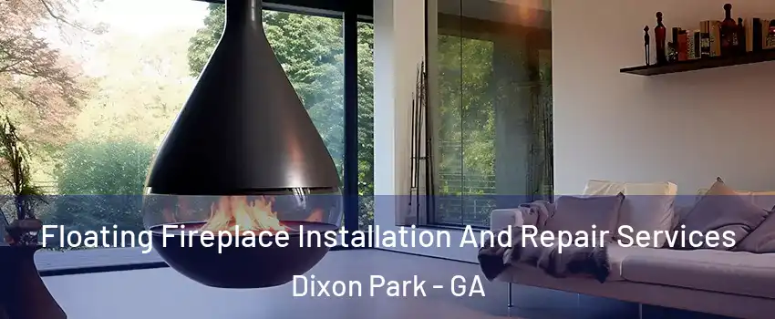 Floating Fireplace Installation And Repair Services Dixon Park - GA