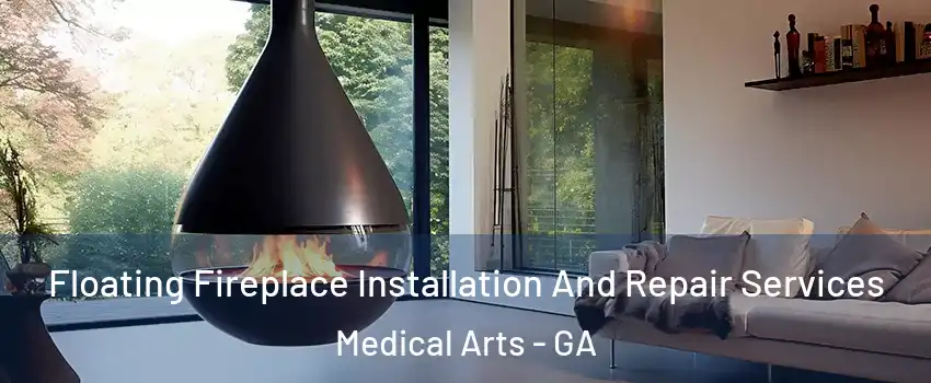 Floating Fireplace Installation And Repair Services Medical Arts - GA