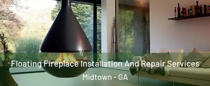 Floating Fireplace Installation And Repair Services Midtown - GA