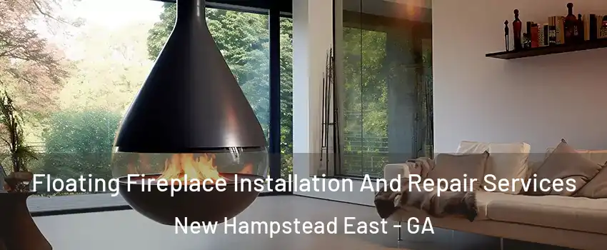 Floating Fireplace Installation And Repair Services New Hampstead East - GA