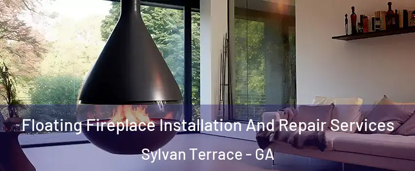 Floating Fireplace Installation And Repair Services Sylvan Terrace - GA