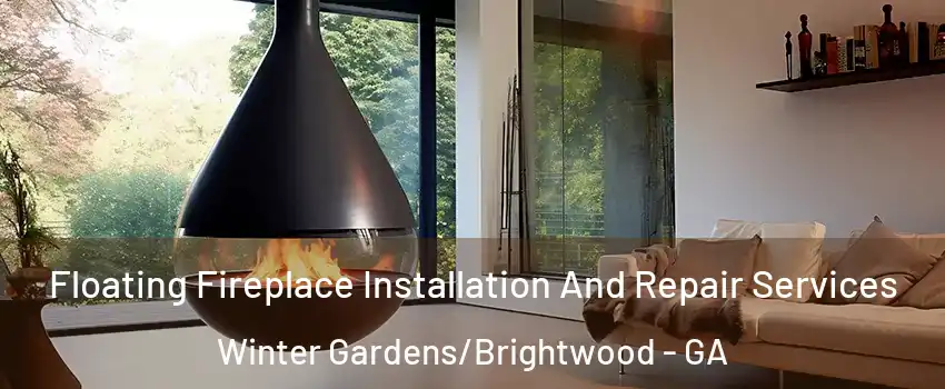 Floating Fireplace Installation And Repair Services Winter Gardens/Brightwood - GA