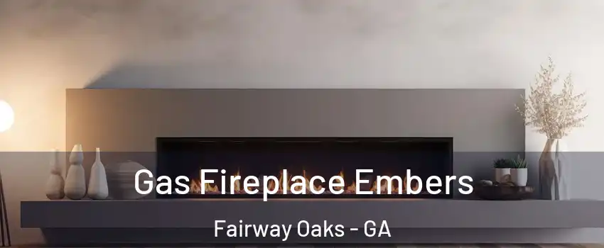 Gas Fireplace Embers Fairway Oaks - GA