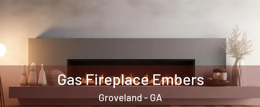 Gas Fireplace Embers Groveland - GA