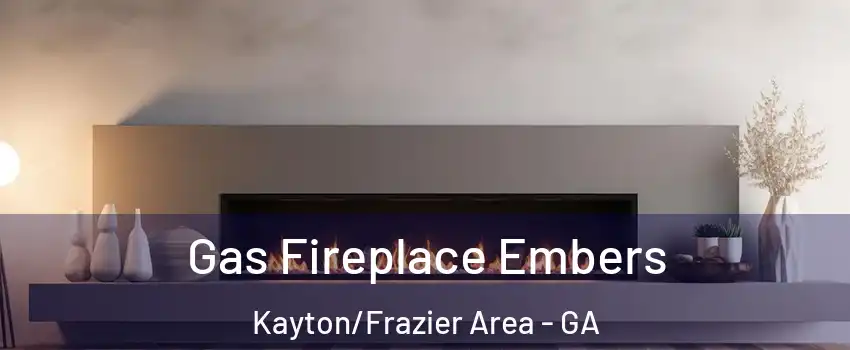 Gas Fireplace Embers Kayton/Frazier Area - GA