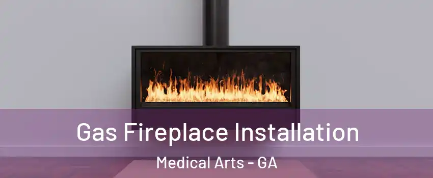 Gas Fireplace Installation Medical Arts - GA