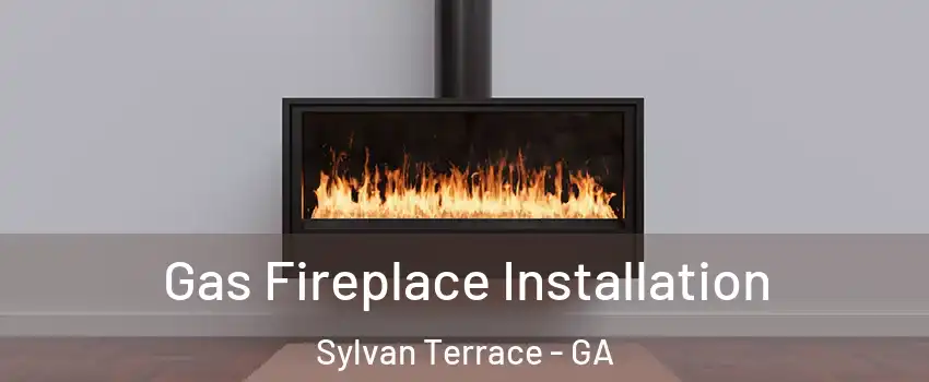 Gas Fireplace Installation Sylvan Terrace - GA