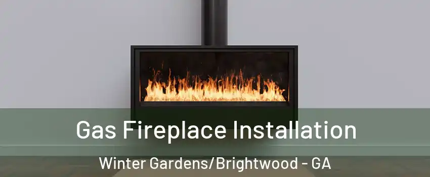 Gas Fireplace Installation Winter Gardens/Brightwood - GA