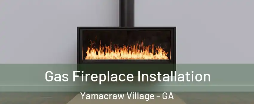 Gas Fireplace Installation Yamacraw Village - GA