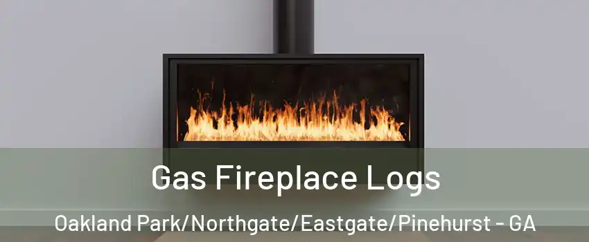 Gas Fireplace Logs Oakland Park/Northgate/Eastgate/Pinehurst - GA