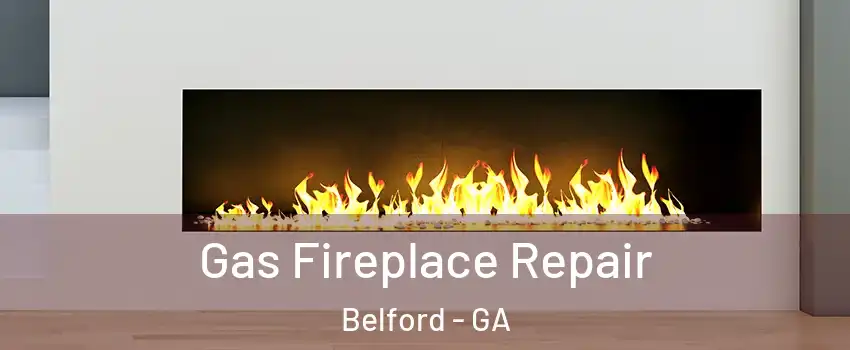 Gas Fireplace Repair Belford - GA