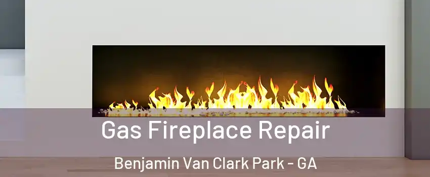 Gas Fireplace Repair Benjamin Van Clark Park - GA