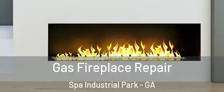 Gas Fireplace Repair Spa Industrial Park - GA