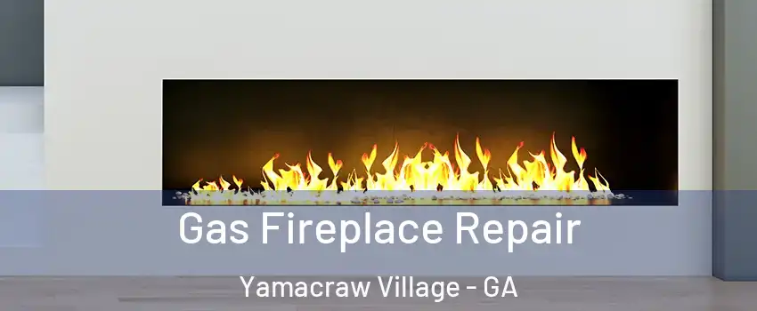 Gas Fireplace Repair Yamacraw Village - GA