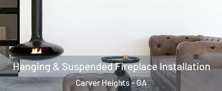 Hanging & Suspended Fireplace Installation Carver Heights - GA