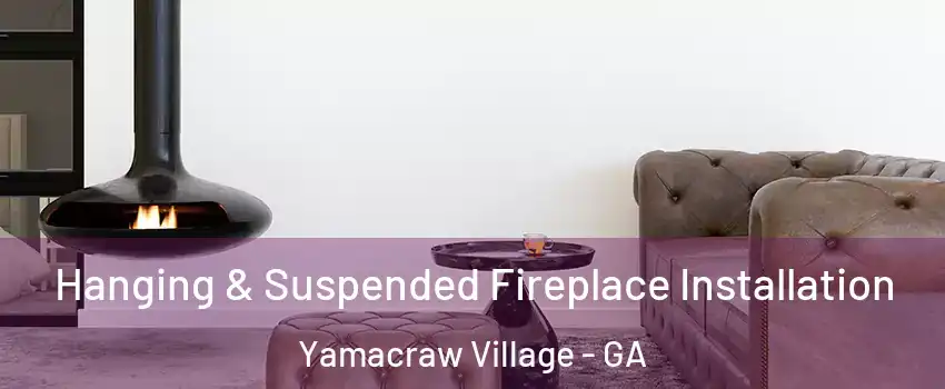 Hanging & Suspended Fireplace Installation Yamacraw Village - GA