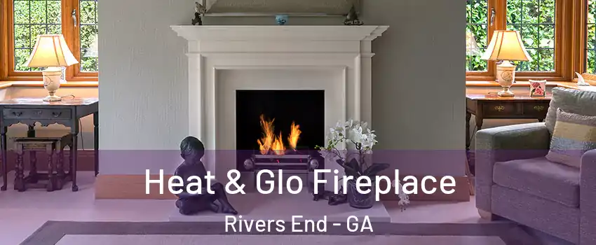 Heat & Glo Fireplace Rivers End - GA