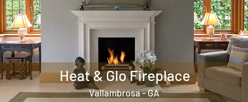 Heat & Glo Fireplace Vallambrosa - GA