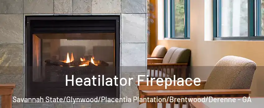 Heatilator Fireplace Savannah State/Glynwood/Placentia Plantation/Brentwood/Derenne - GA