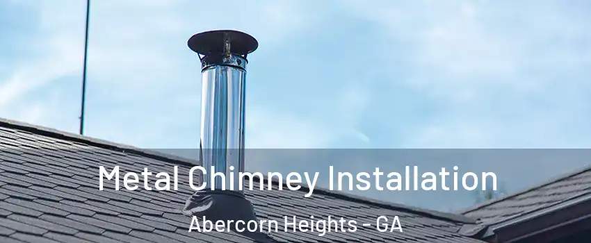 Metal Chimney Installation Abercorn Heights - GA