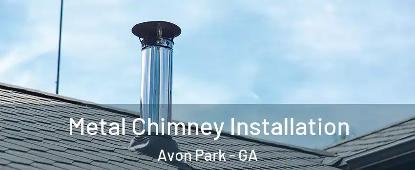 Metal Chimney Installation Avon Park - GA