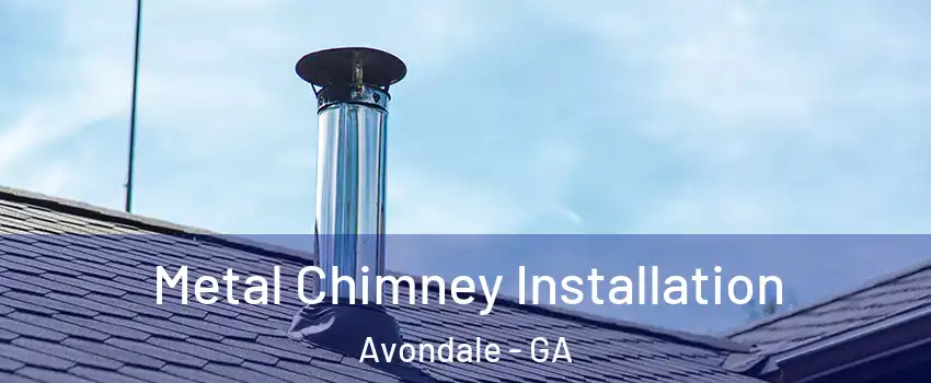 Metal Chimney Installation Avondale - GA