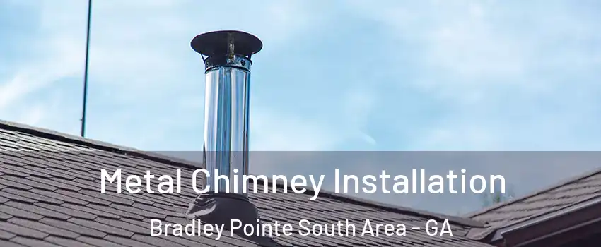 Metal Chimney Installation Bradley Pointe South Area - GA