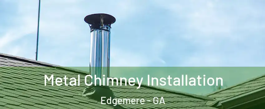 Metal Chimney Installation Edgemere - GA