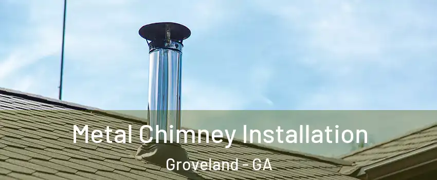 Metal Chimney Installation Groveland - GA