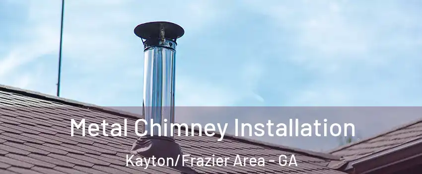 Metal Chimney Installation Kayton/Frazier Area - GA