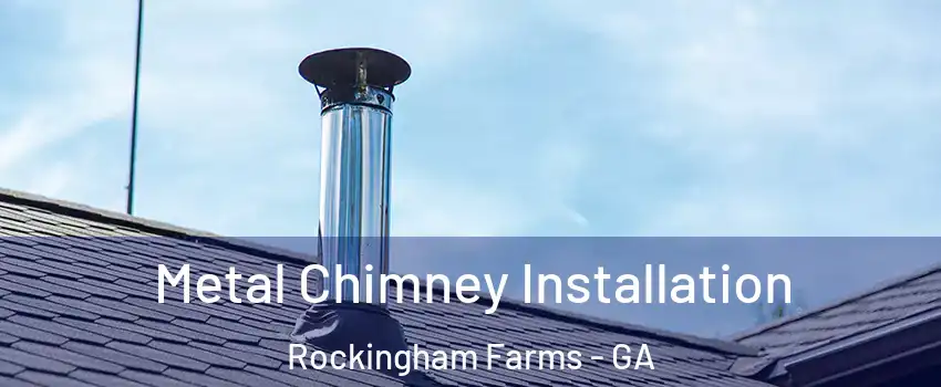 Metal Chimney Installation Rockingham Farms - GA