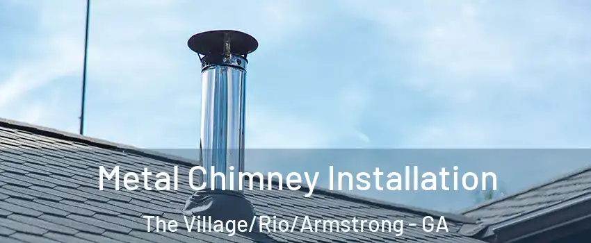 Metal Chimney Installation The Village/Rio/Armstrong - GA