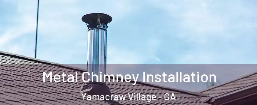 Metal Chimney Installation Yamacraw Village - GA