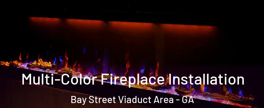 Multi-Color Fireplace Installation Bay Street Viaduct Area - GA