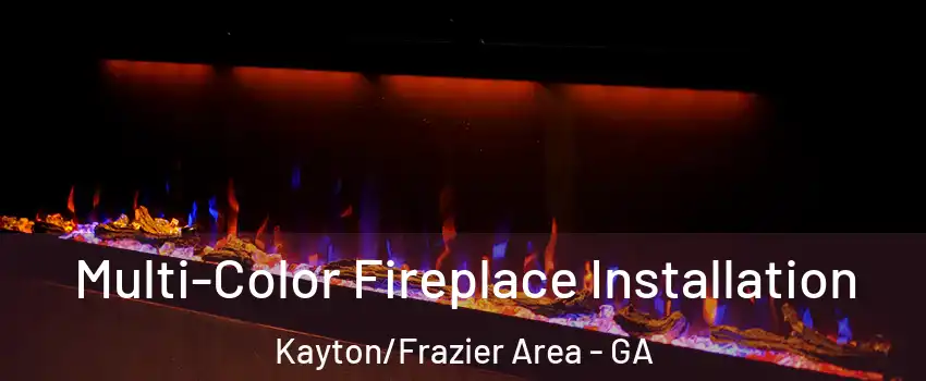 Multi-Color Fireplace Installation Kayton/Frazier Area - GA