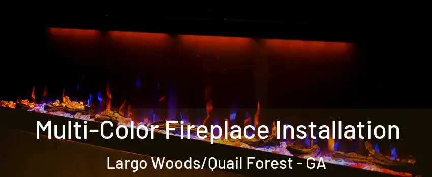 Multi-Color Fireplace Installation Largo Woods/Quail Forest - GA