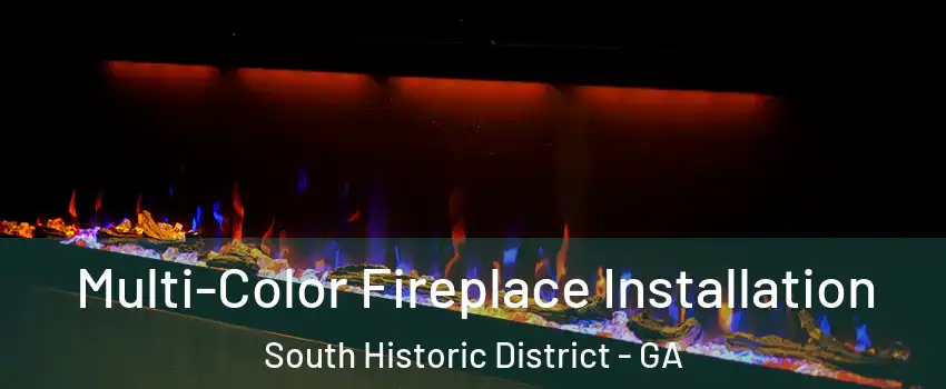 Multi-Color Fireplace Installation South Historic District - GA