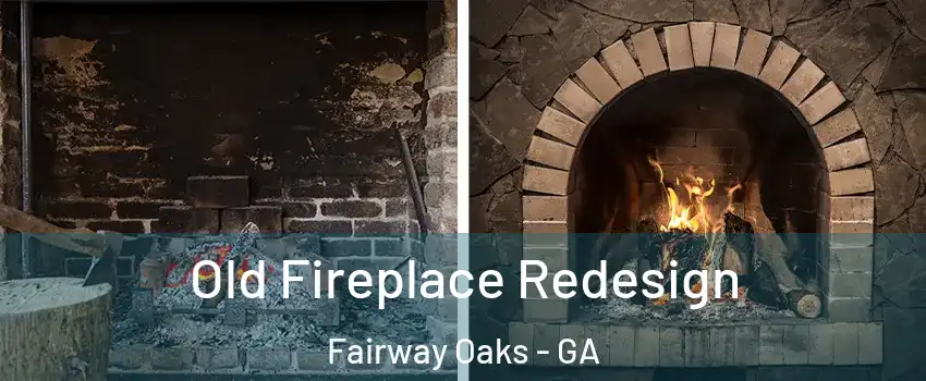 Old Fireplace Redesign Fairway Oaks - GA