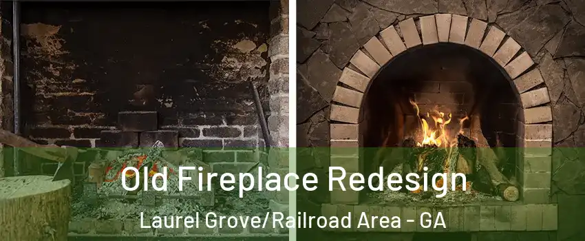 Old Fireplace Redesign Laurel Grove/Railroad Area - GA