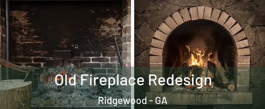 Old Fireplace Redesign Ridgewood - GA