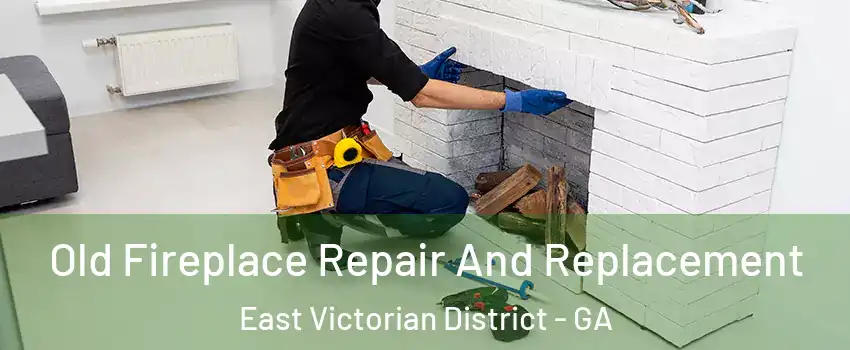 Old Fireplace Repair And Replacement East Victorian District - GA