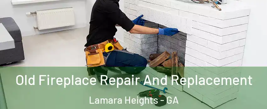 Old Fireplace Repair And Replacement Lamara Heights - GA