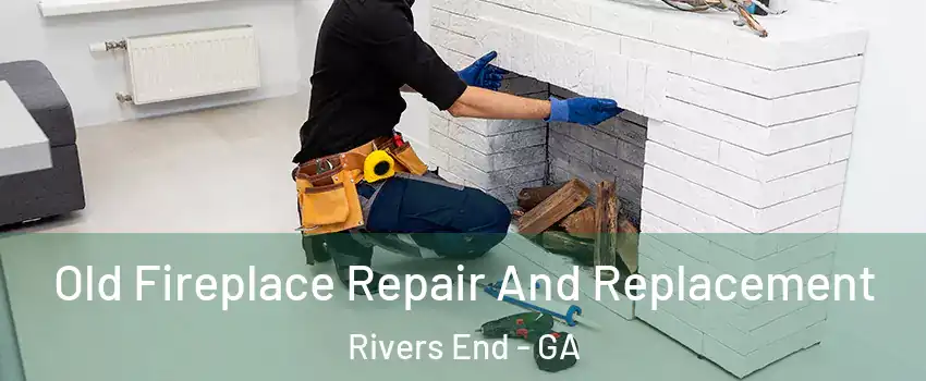 Old Fireplace Repair And Replacement Rivers End - GA