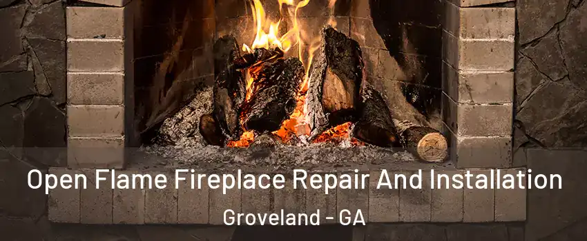 Open Flame Fireplace Repair And Installation Groveland - GA